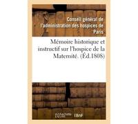 Mémoire historique et instructif sur l'hospice de la Maternité. - Conseil Des Hospices - Hachette Bnf - broché - Livre