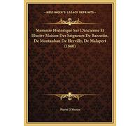Memoire Historique Sur L'Ancienne Et Illustre Maison Des Seigneurs De Bazentin, De Montauban De Hervilly, De Malapert (1860)