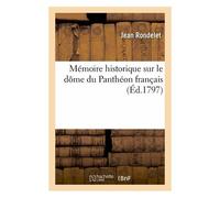 Mémoire Historique Sur Le Dôme Du Panthéon Français