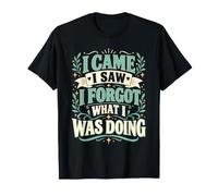 Mémoire I Came I Saw I Forgot What I Was Doing T-Shirt