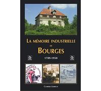 Mémoire industrielle de Bourges (La)