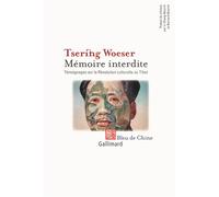 Mémoire interdite Témoignages sur la Révolution culturelle au Tibet - Tsering Woeser - Gallimard - broché - Récit