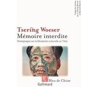 Mémoire interdite Témoignages sur la Révolution culturelle au Tibet - Tsering Woeser - Gallimard - broché - Récit