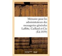 Mémoire justificatif pour les administrateurs des messageries générales Laffitte, Caillard et Cie - Désiré Dalloz - Hachette Bnf - broché - Livre