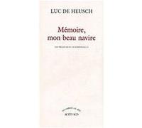 Mémoire, mon beau navire - Les vacances d'un ethnologue Luc de Heusch (Auteur)