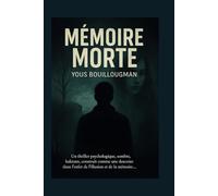 Mémoire Morte: Un thriller psychologique sur la mémoire, l’identité et la vérité interdite
