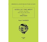 Mémoire N°11 - Gods Of The West. A Study In Latin And Celtic Religion (Part 1 - Indiges)