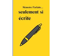 Mémoire Parfaite… seulement si écrite: Un guide humoristique du vieillissement, des oublis et de l’organisation