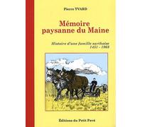 Mémoire Paysanne Du Maine - Histoire D'une Famille Sarthoise 1451-1968