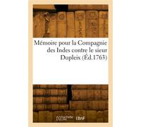 Mémoire pour la Compagnie des Indes contre le sieur Dupleix - Collectif - Hachette Bnf - broché - Livre