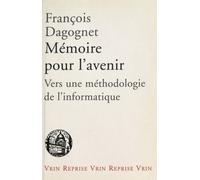 Mémoire Pour L'avenir - Vers Une Méthodologie De L'informatique