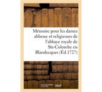 Mémoire pour les religieuses de l'abbaye royale de Sainte-Colombe en Blandecques, intimées Contre A.-F. Mansse, sieur de Roquebrune et son curateur, appellants, et R. Baude, intimé - Collectif - Hache