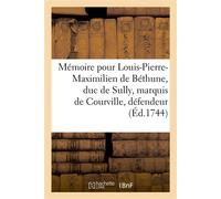 Mémoire pour Louis-Pierre-Maximilien de Béthune, duc de Sully, marquis de Courville Défendeur, contre les doyen, chanoines et chapitre de l'église de Chartres, demandeurs - Brousse - Hachette Bnf - br