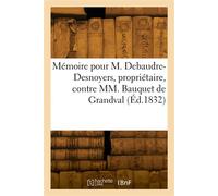Mémoire pour M. Jean-Baptiste Pierre Debaudre-Desnoyers, propriétaire - Collectif - Hachette Bnf - broché - Livre