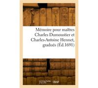 Mémoire pour maîtres Charles Dumoustier et Charles-Antoine Hennet, gradués - Jean-Guillaume-Antoine Cuvelier - Hachette Bnf - broché - Livre