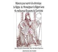 Mémoire pour servir à la chronique du Règne de Monseigneur le Régent-Lune au malheureux royaume de Courtoisie