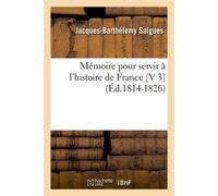 Mémoire pour servir à l'histoire de France [V 3] (Éd.1814-1826) ed.1814-18 - Jacques-Barthélemy Salgues - Hachette Bnf - broché - Livre
