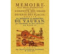 Mémoire pour Servir d'Instruction Dans la Conduite des Sieges et Dans la Defense des Places