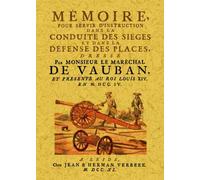 Mémoire pour servir d'instruction dans la conduite des sièges et dans la défense des places - Sébastien Le Prestre De Vauban - Maxtor France - broché - Essai