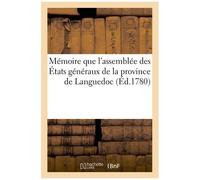 Mémoire Que L'assemblée Des États Généraux De La Province De Languedoc A Délibéré