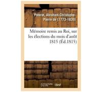 Mémoire Remis Au Roi, Sur Les Élections Du Mois D'août 1815
