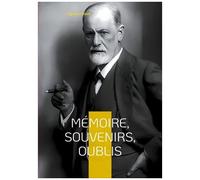 Mémoire, Souvenirs, Oublis