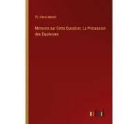 Mémoire Sur Cette Question: La Précession Des Équinoxes