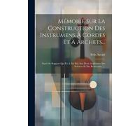 Mémoire Sur La Construction Des Instrumens À Cordes Et À Archets...