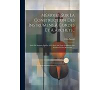 Mémoire Sur La Construction Des Instrumens À Cordes Et À Archets...