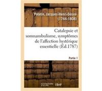 Mémoire sur la découverte des phénomènes que présentent la catalepsie et le somnambulisme Jacques-Henri-Désiré Petetin (Auteur)