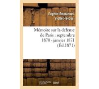 Mémoire Sur La Défense De Paris : Septembre 1870 - Janvier 1871 (Éd.1871)