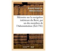 Mémoire Sur La Navigation Intérieure Du Berri, Par Un Des Membres De L'administration