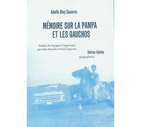 Mémoire sur la pampa et les gauchos - Adolfo Bioy Casares - Heros-Limite Eds - broché - Roman