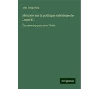 Mémoire Sur La Politique Extérieure De Louis Xi