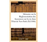 Mémoire sur la Règlementation des Assurances sur la vie dans l'Etat de New-York - Collectif - Hachette Bnf - broché - Livre