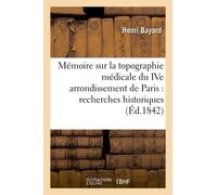 Mémoire Sur La Topographie Médicale Du Ive Arrondissement De Paris : Recherches Historiques