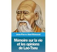 Mémoire sur la vie et les opinions de Lao-Tseu