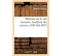 Mémoire sur la voix humaine. Académie des sciences, 1840