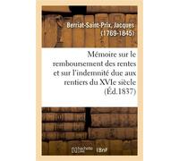 Mémoire sur le remboursement des rentes et sur l'indemnité due aux rentiers du XVIe siècle - Jacques Berriat-Saint-Prix - Hachette Bnf - broché - Livre