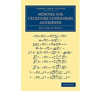 Mémoire sur l'écriture cunéiforme assyrienne (Cambridge Library Collection - Archaeology) (French Edition)