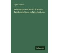 Mémoire Sur L'emploi De L'épaisseur Dans La Théorie Des Surfaces Élastiques