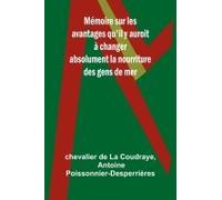 Mémoire Sur Les Avantages Qu'il Y Auroit À Changer Absolument La Nourriture Des Gens De Mer