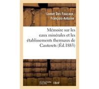 Mémoire sur les eaux minérales et les établissements thermaux de Cauterets - François-Antoine Lomet Des Foucaux - Hachette Bnf - broché - Livre