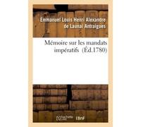 Mémoire sur les mandats impératifs - Emmanuel Louis Henri Alexandre de Launai Antraigues - Hachette Bnf - broché - Livre