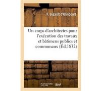 Mémoire sur les moyens d'établir en France un corps d'architectes Frédéric-Jacques-Eugène-Alexandre Gigault d'Olincourt (Auteur)