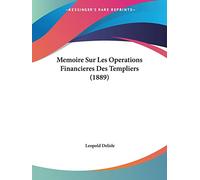 Memoire Sur Les Operations Financieres Des Templiers (1889)