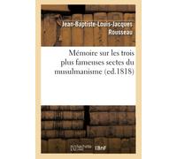 Mémoire sur les trois plus fameuses sectes du musulmanisme – Éd. 1818