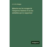 Mémoire sur les voyages de l'Empereur Hadrien et sur les médailles qui s'y rapportent