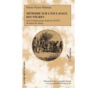 Mémoire Sur L'esclavage Des Nègres - Suivi D'autres Textes Dont Les Notes Du Baron De Vastey