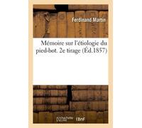 Mémoire Sur L'étiologie Du Piedbot - 2e Tirage